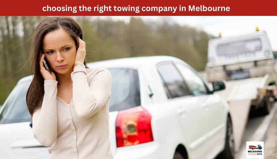 choosing the right towing company in Melbourne