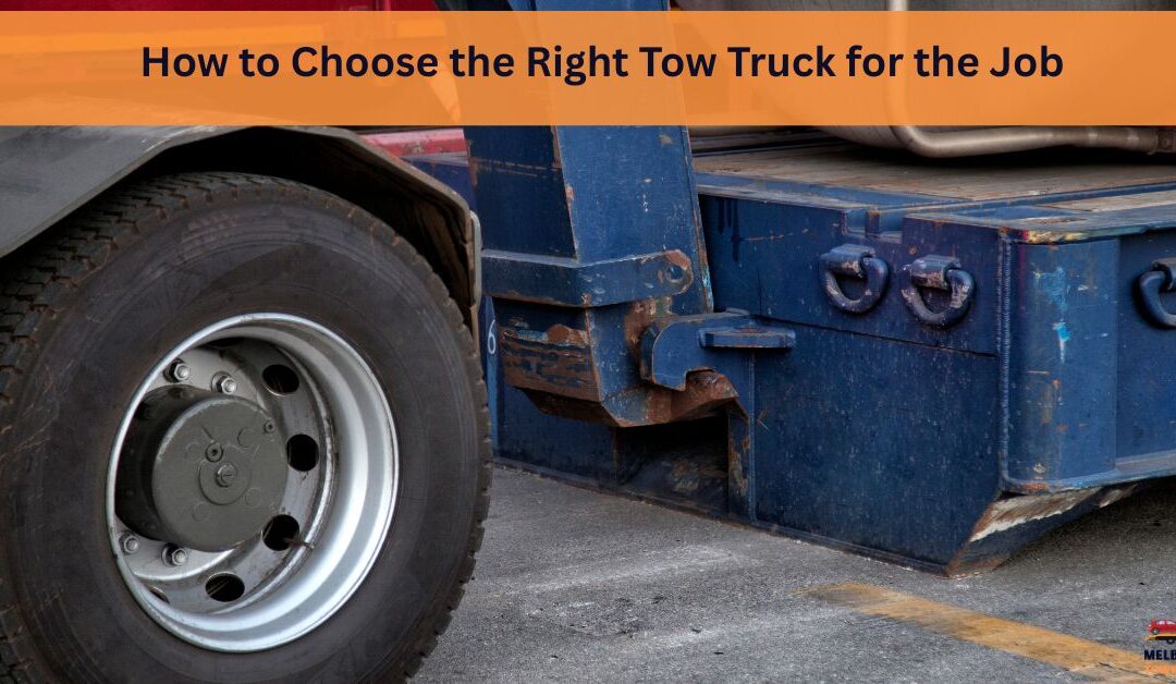How to Choose the Right Tow Truck for the Job