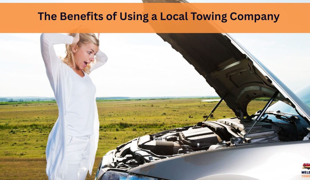 The Benefits of Using a Local Towing Company