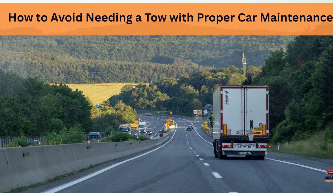 How to Avoid Needing a Tow with Proper Car Maintenance