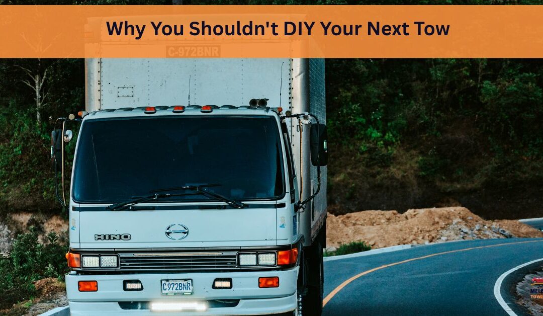 Why You Shouldn’t DIY Your Next Tow