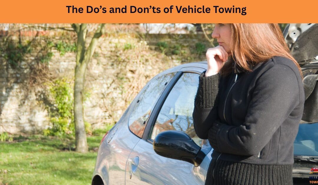 The Do’s and Don’ts of Vehicle Towing