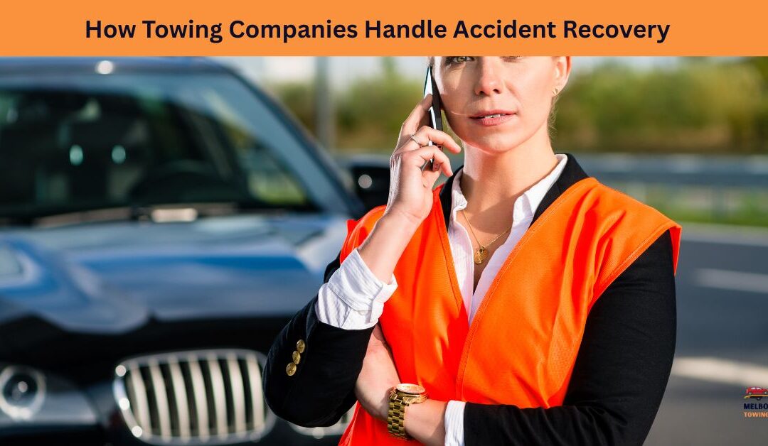 How Towing Companies Handle Accident Recovery