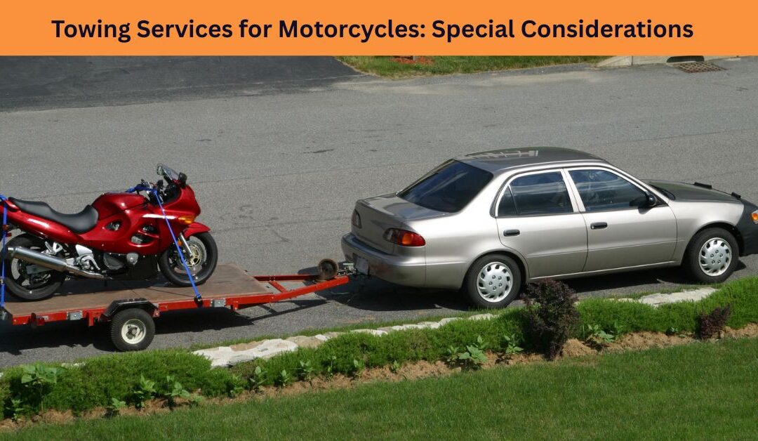 Towing Services for Motorcycles: Special Considerations