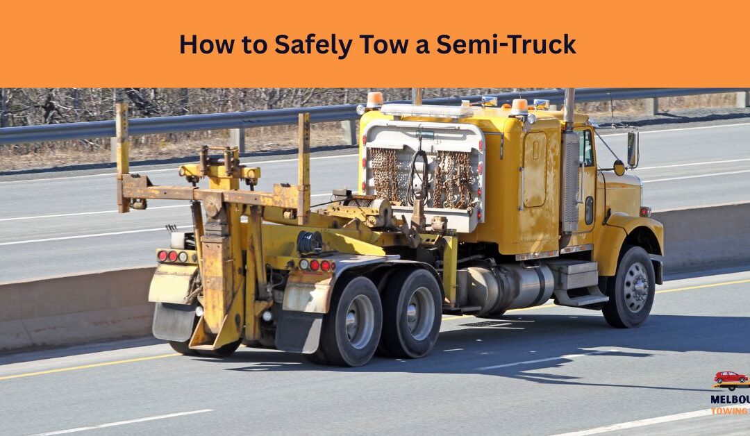 How to Safely Tow a Semi-Truck