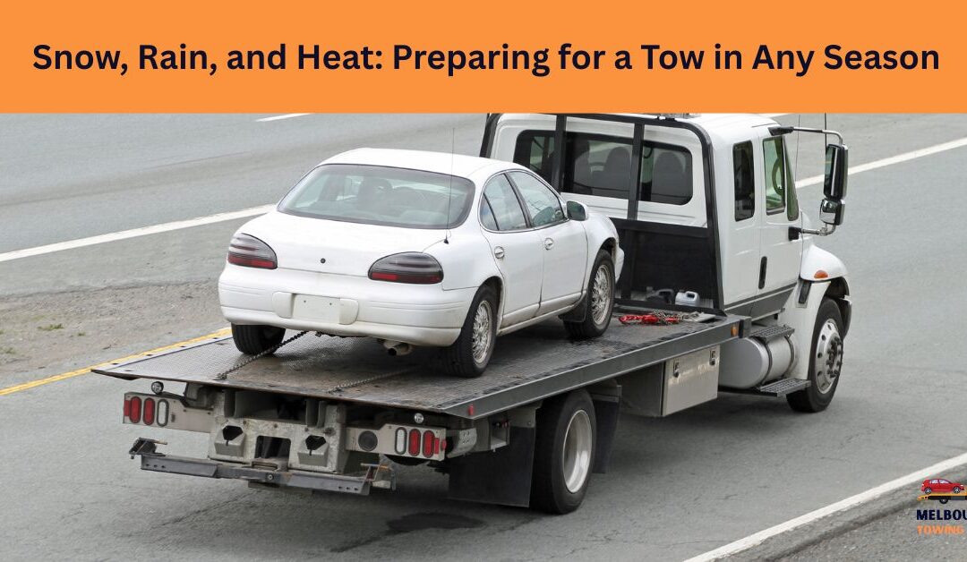 Snow, Rain, and Heat: Preparing for a Tow in Any Season