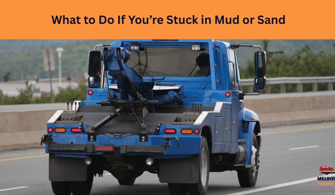 What to Do If You’re Stuck in Mud or Sand