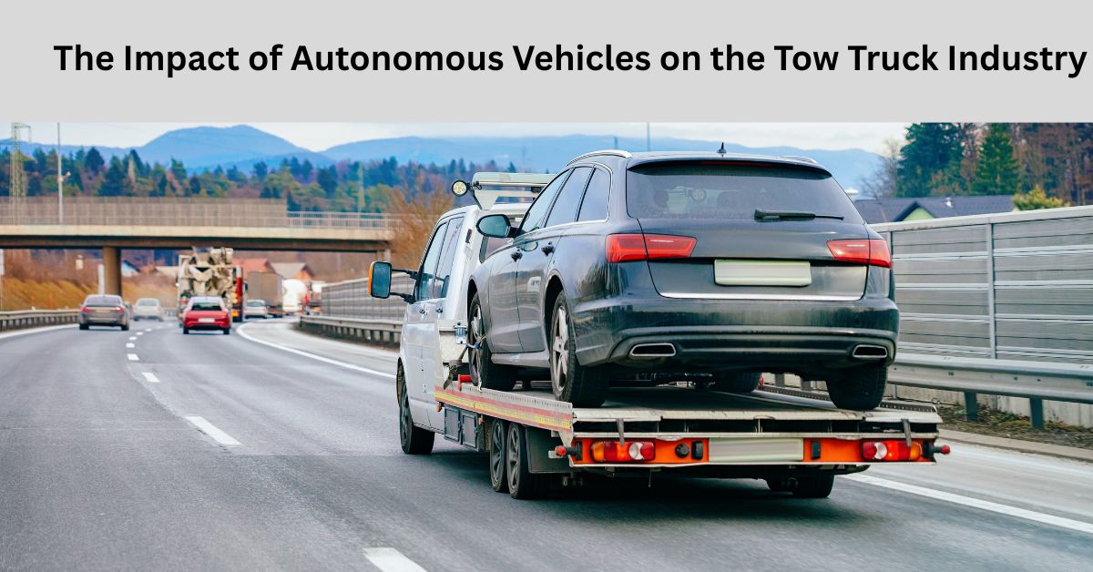 The Impact of Autonomous Vehicles on the Tow Truck Industry