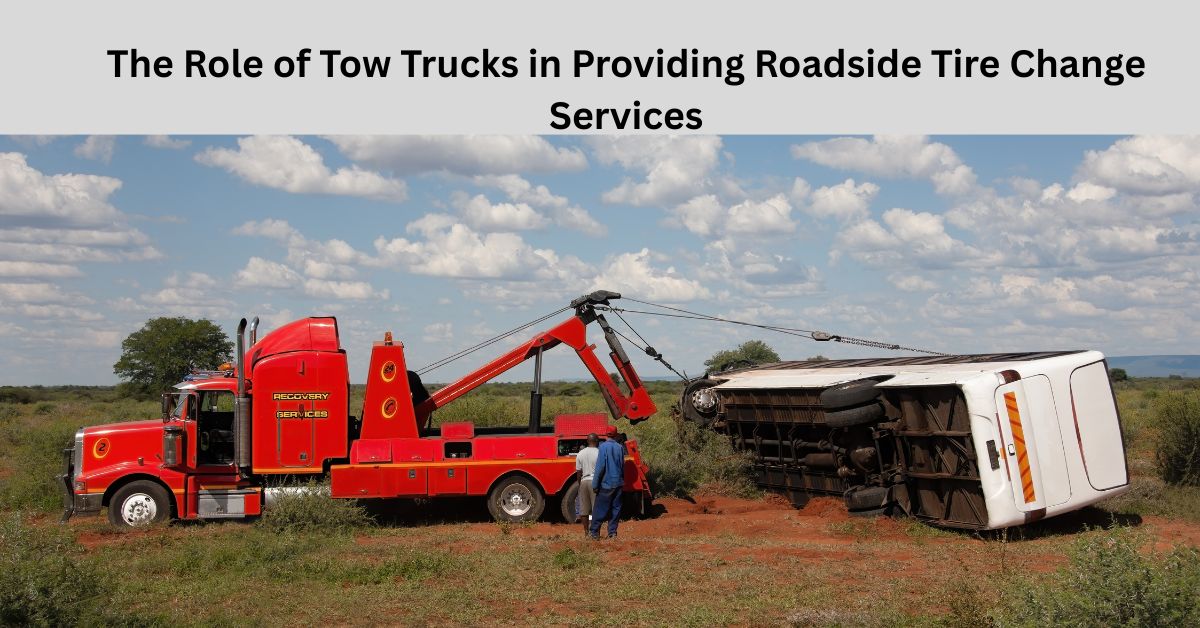 The Role of Tow Trucks in Providing Roadside Tire Change Services