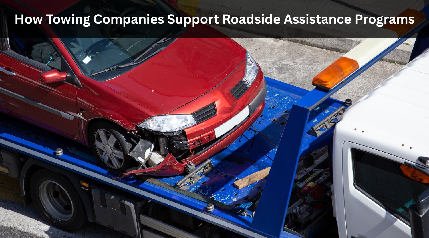 How Towing Companies Support Roadside Assistance Programs