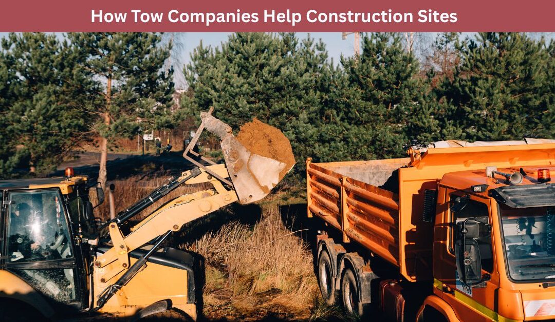How Tow Companies Help Construction Sites
