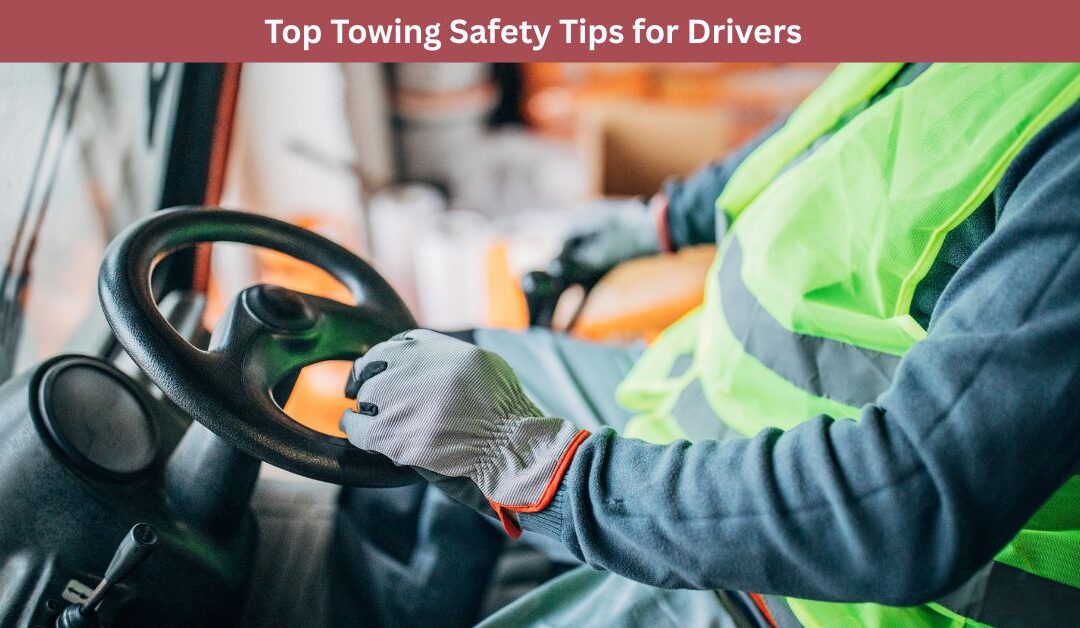 Top Towing Safety Tips for Drivers