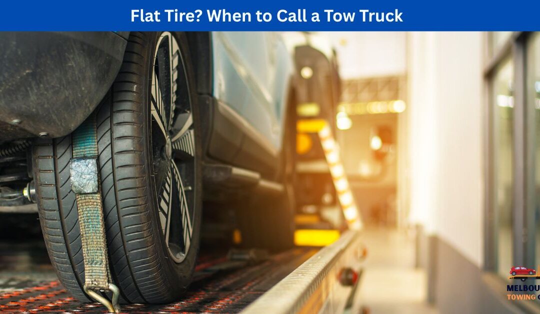 Flat Tire? When to Call a Tow Truck