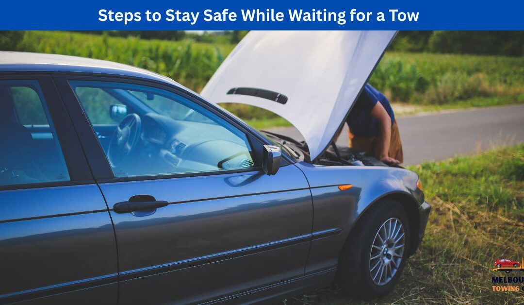 Steps to Stay Safe While Waiting for a Tow